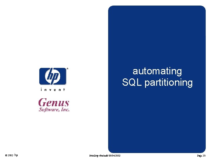automating SQL partitioning © 2002 Non. Stop dba/m® 09/04/2002 Page 20 automating SQL partitioning © 2002 Non. Stop dba/m® 09/04/2002 Page 20