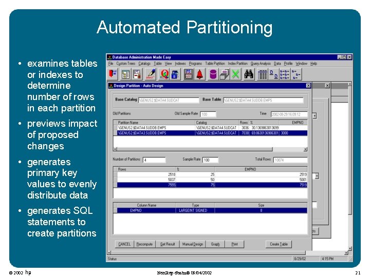 Automated Partitioning • examines tables or indexes to determine number of rows in each Automated Partitioning • examines tables or indexes to determine number of rows in each