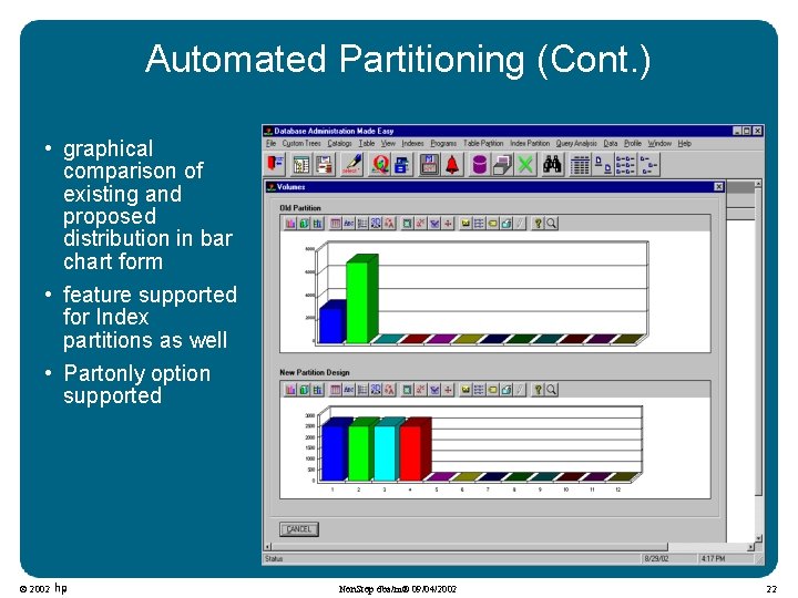 Automated Partitioning (Cont. ) • graphical comparison of existing and proposed distribution in bar