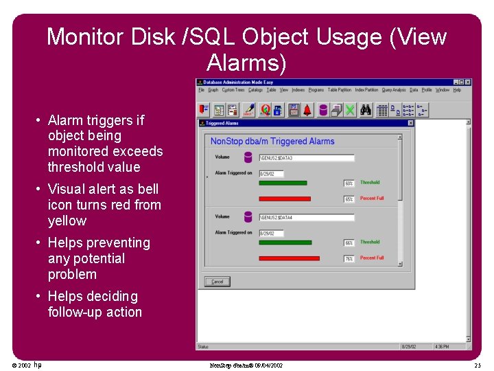 Monitor Disk /SQL Object Usage (View Alarms) • Alarm triggers if object being monitored