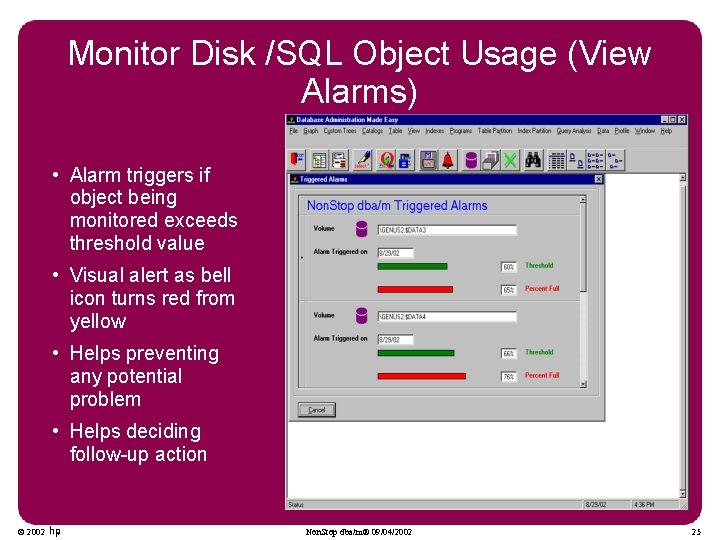 Monitor Disk /SQL Object Usage (View Alarms) • Alarm triggers if object being monitored Monitor Disk /SQL Object Usage (View Alarms) • Alarm triggers if object being monitored