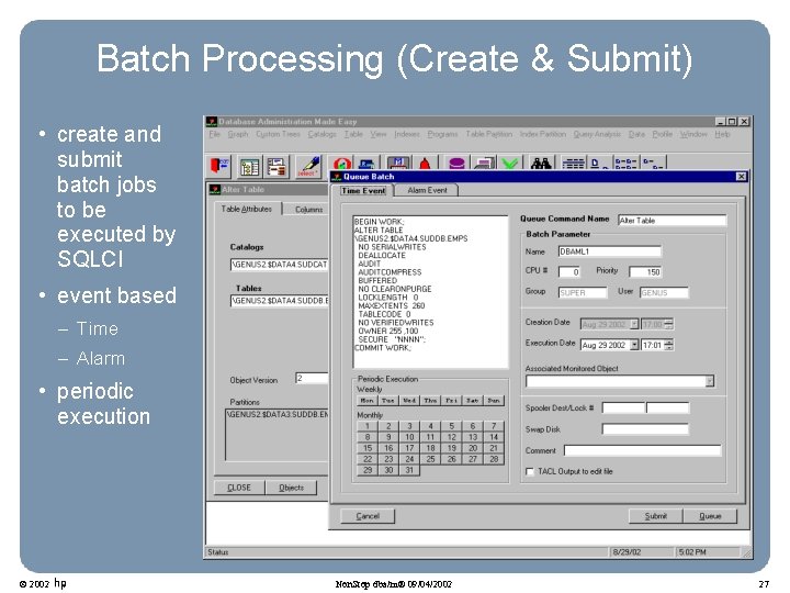 Batch Processing (Create & Submit) • create and submit batch jobs to be executed