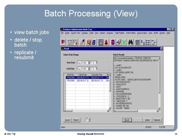 Batch Processing (View) • view batch jobs • delete / stop batch • replicate