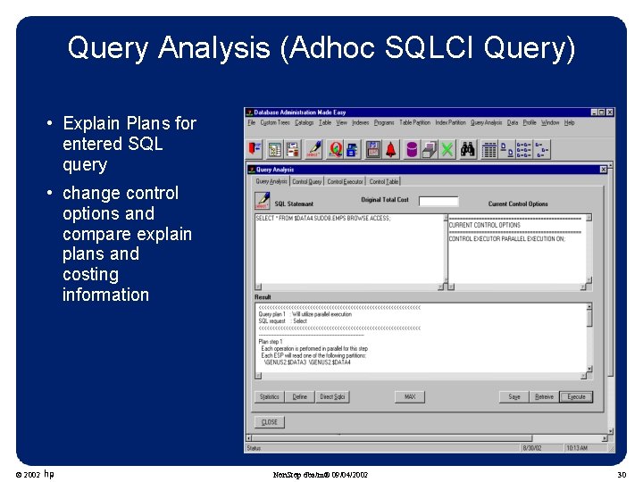 Query Analysis (Adhoc SQLCI Query) • Explain Plans for entered SQL query • change Query Analysis (Adhoc SQLCI Query) • Explain Plans for entered SQL query • change