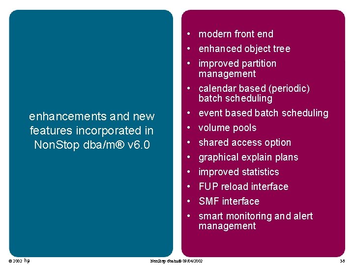 enhancements and new features incorporated in Non. Stop dba/m® v 6. 0 © 2002