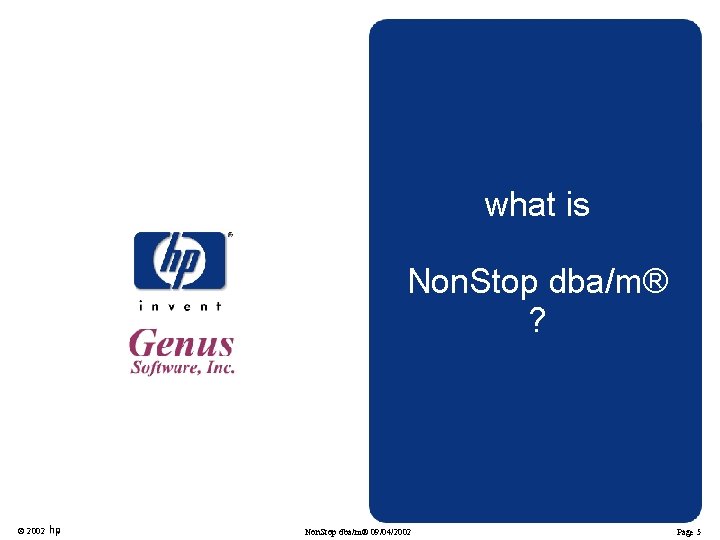 what is Non. Stop dba/m® ? © 2002 Non. Stop dba/m® 09/04/2002 Page 5