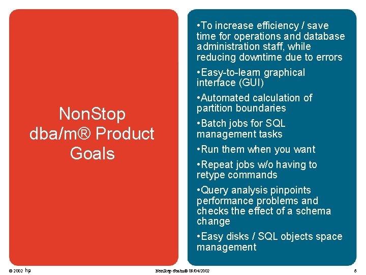 Non. Stop dba/m® Product Goals © 2002 • To increase efficiency / save time