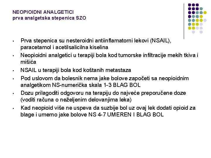 NEOPIOIDNI ANALGETICI prva analgetska stepenica SZO • • • Prva stepenica su nesteroidni antiinflamatorni