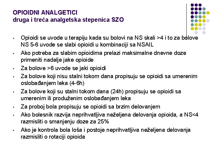 OPIOIDNI ANALGETICI druga i treća analgetska stepenica SZO • • Opioidi se uvode u