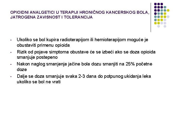 OPIOIDNI ANALGETICI U TERAPIJI HRONIČNOG KANCERSKOG BOLA, JATROGENA ZAVISNOST I TOLERANCIJA • • Ukoliko