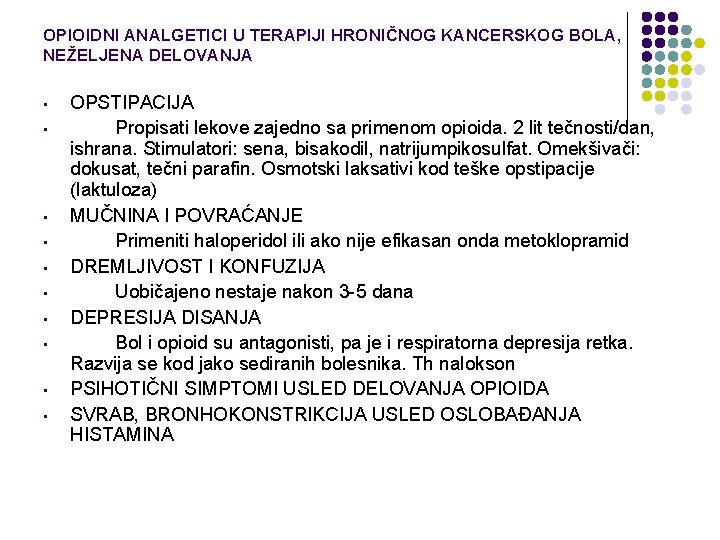 OPIOIDNI ANALGETICI U TERAPIJI HRONIČNOG KANCERSKOG BOLA, NEŽELJENA DELOVANJA • • • OPSTIPACIJA Propisati