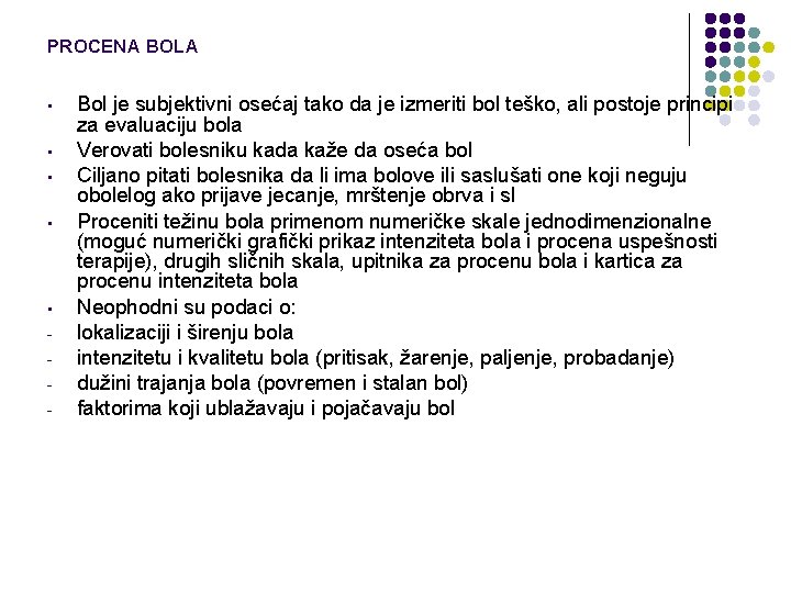 PROCENA BOLA • • • - Bol je subjektivni osećaj tako da je izmeriti PROCENA BOLA • • • - Bol je subjektivni osećaj tako da je izmeriti