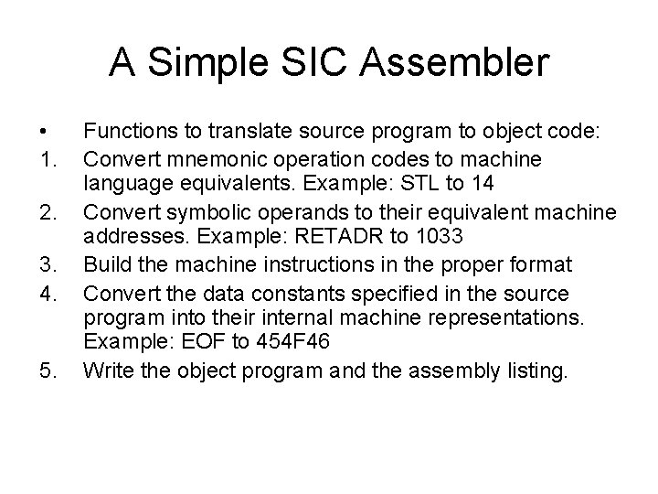 A Simple SIC Assembler • 1. 2. 3. 4. 5. Functions to translate source