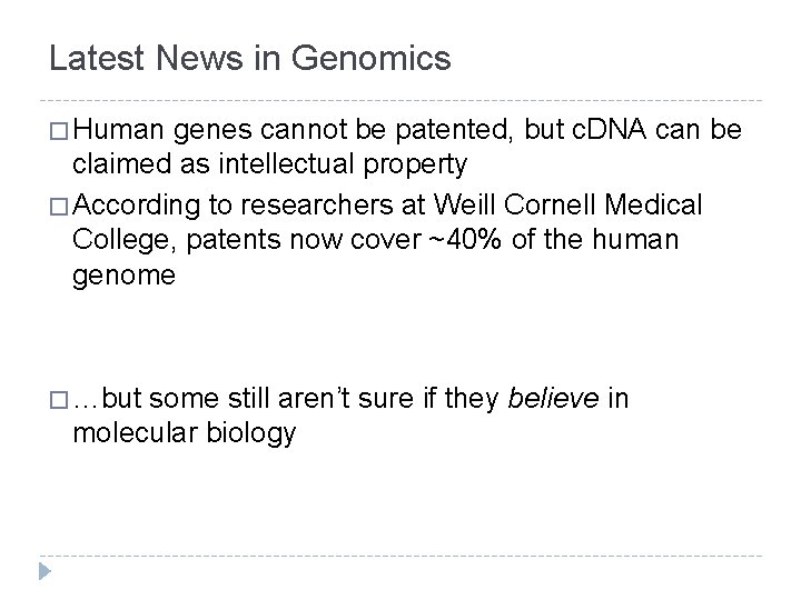 Latest News in Genomics � Human genes cannot be patented, but c. DNA can