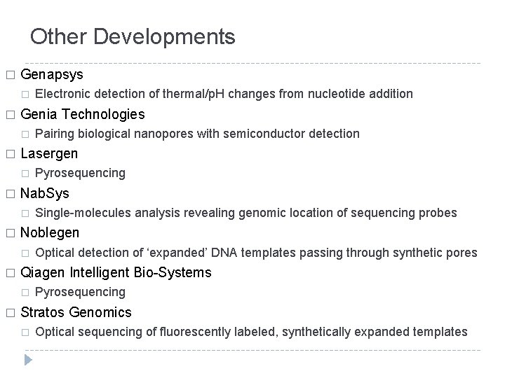 Other Developments � Genapsys � � Genia Technologies � � Optical detection of ‘expanded’