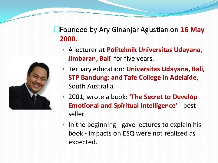 �Founded by Ary Ginanjar Agustian on 16 May 2000. • A lecturer at Politeknik