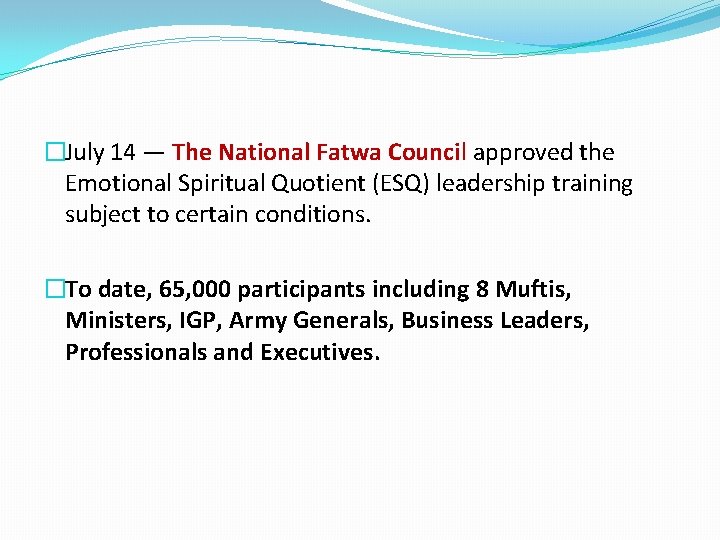 �July 14 — The National Fatwa Council approved the Emotional Spiritual Quotient (ESQ) leadership