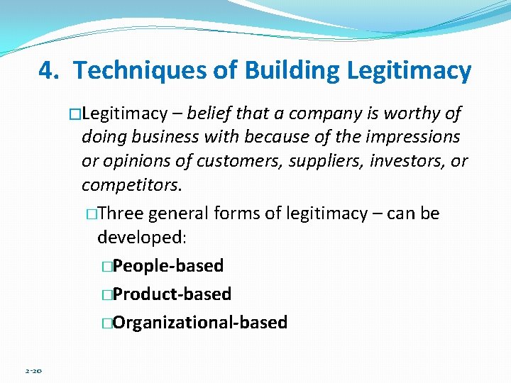 4. Techniques of Building Legitimacy �Legitimacy – belief that a company is worthy of