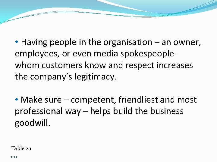  • Having people in the organisation – an owner, employees, or even media