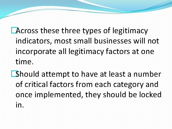 �Across these three types of legitimacy indicators, most small businesses will not incorporate all