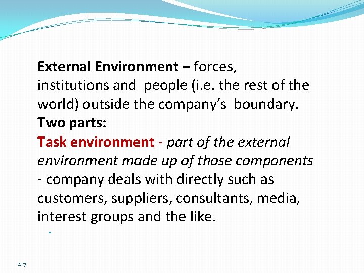 External Environment – forces, institutions and people (i. e. the rest of the world)