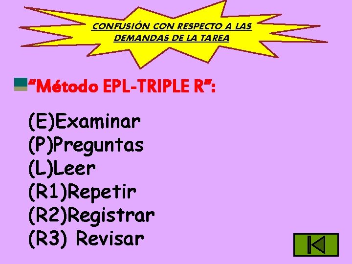 CONFUSIÓN CON RESPECTO A LAS DEMANDAS DE LA TAREA “Método EPL-TRIPLE R”: (E)Examinar (P)Preguntas CONFUSIÓN CON RESPECTO A LAS DEMANDAS DE LA TAREA “Método EPL-TRIPLE R”: (E)Examinar (P)Preguntas