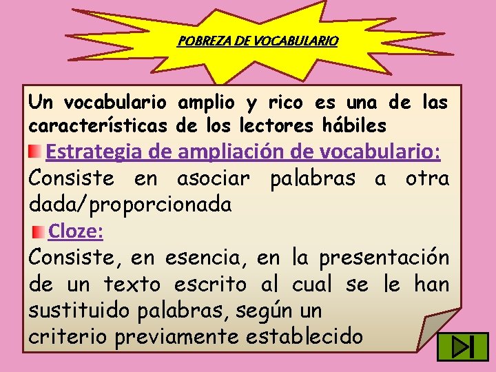 POBREZA DE VOCABULARIO Un vocabulario amplio y rico es una de las características de