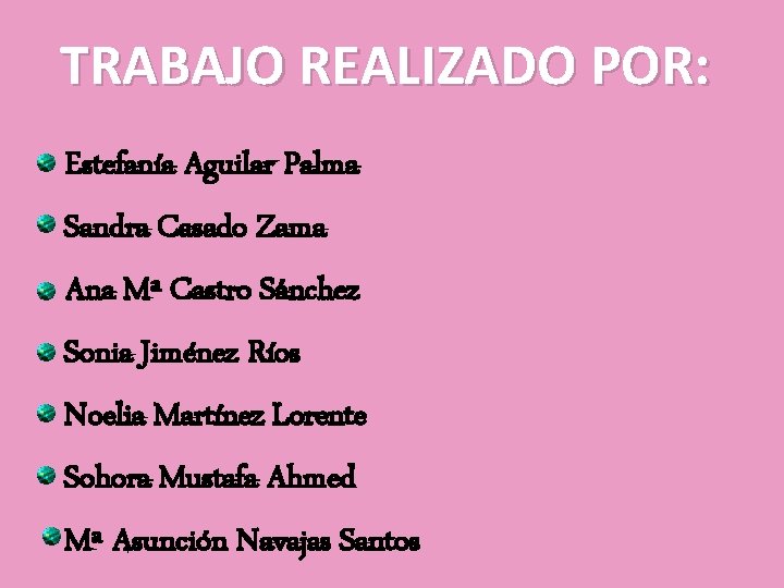 TRABAJO REALIZADO POR: Estefanía Aguilar Palma Sandra Casado Zama Ana Mª Castro Sánchez Sonia