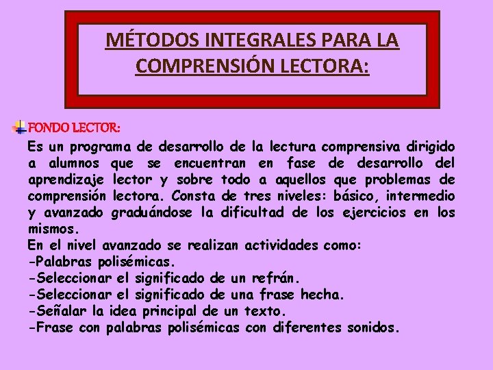 MÉTODOS INTEGRALES PARA LA COMPRENSIÓN LECTORA: FONDO LECTOR: Es un programa de desarrollo de