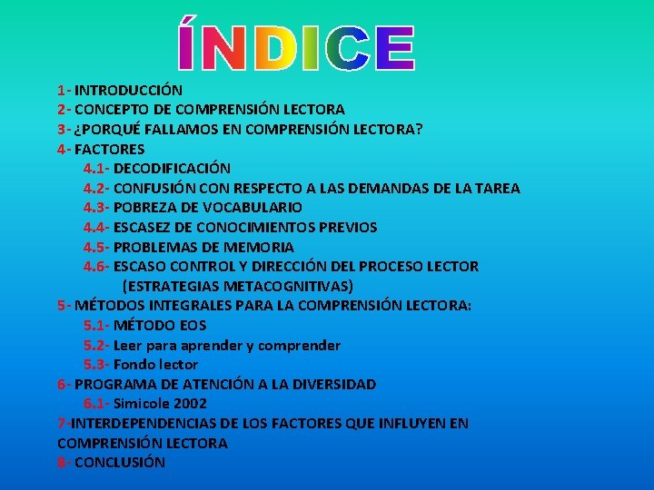 1 - INTRODUCCIÓN 2 - CONCEPTO DE COMPRENSIÓN LECTORA 3 - ¿PORQUÉ FALLAMOS EN