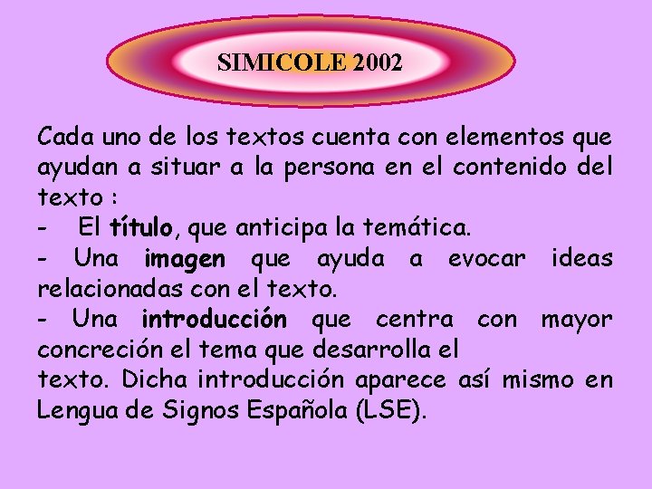 SIMICOLE 2002 Cada uno de los textos cuenta con elementos que ayudan a situar SIMICOLE 2002 Cada uno de los textos cuenta con elementos que ayudan a situar