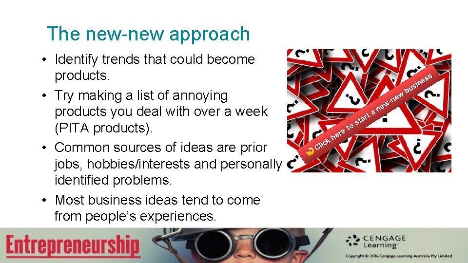 The new-new approach • Identify trends that could become products. • Try making a