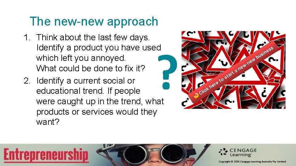 The new-new approach 1. Think about the last few days. Identify a product you