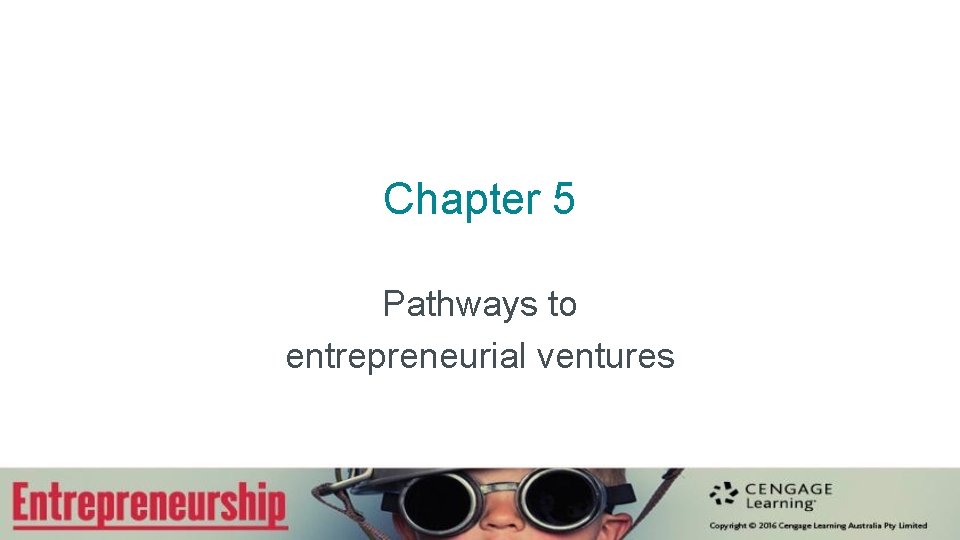 Chapter 5 Pathways to entrepreneurial ventures 