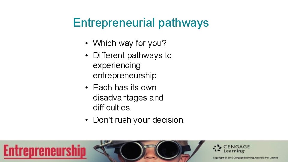 Entrepreneurial pathways • Which way for you? • Different pathways to experiencing entrepreneurship. •