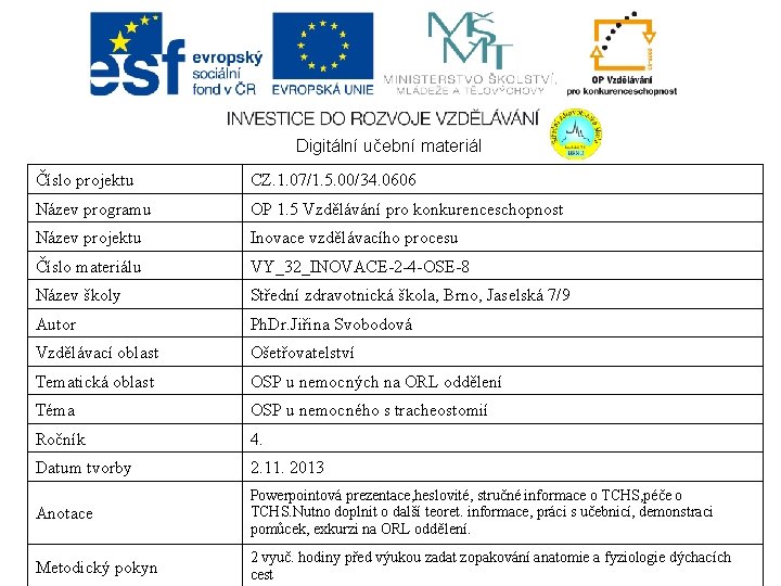 Digitální učební materiál Číslo projektu CZ. 1. 07/1. 5. 00/34. 0606 Název programu OP