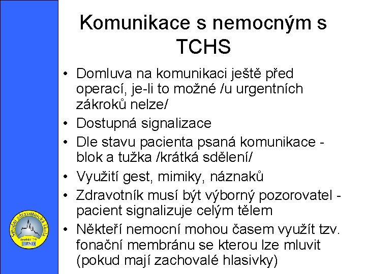 Komunikace s nemocným s TCHS Obrázek č. 1 • Domluva na komunikaci ještě před