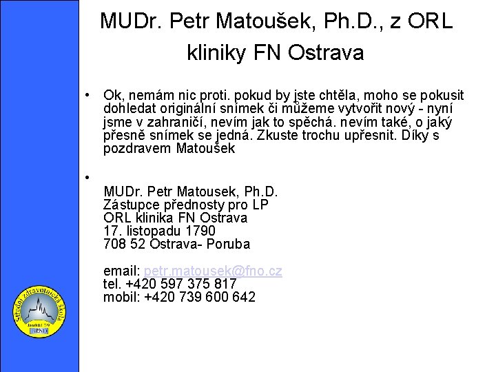 MUDr. Petr Matoušek, Ph. D. , z ORL kliniky FN Ostrava • Ok, nemám