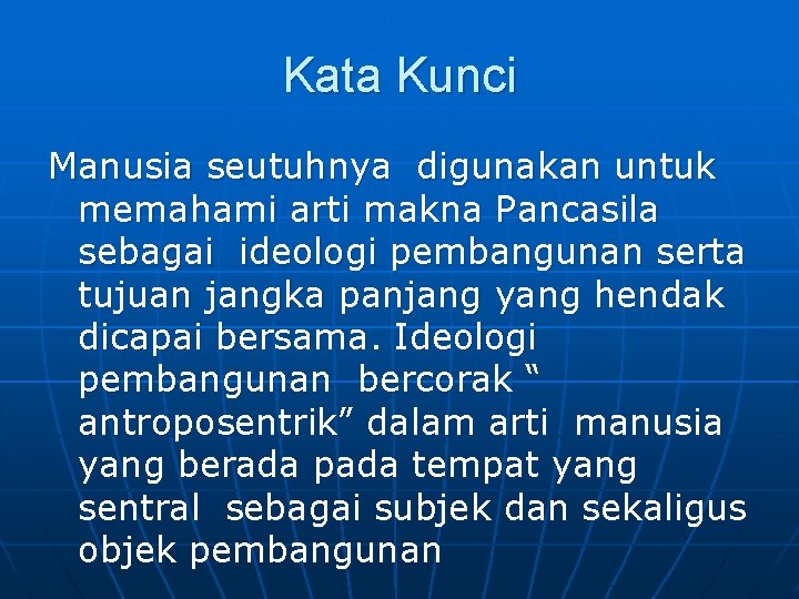 Kata Kunci Manusia seutuhnya digunakan untuk memahami arti makna Pancasila sebagai ideologi pembangunan serta