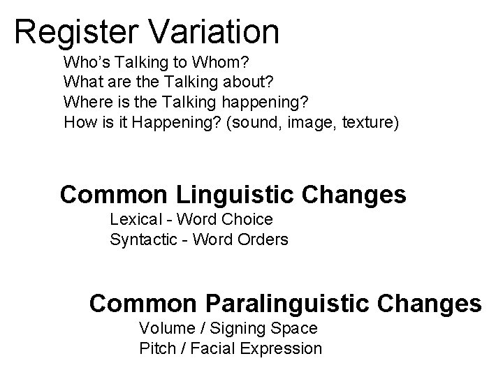 Register Variation Who’s Talking to Whom? What are the Talking about? Where is the