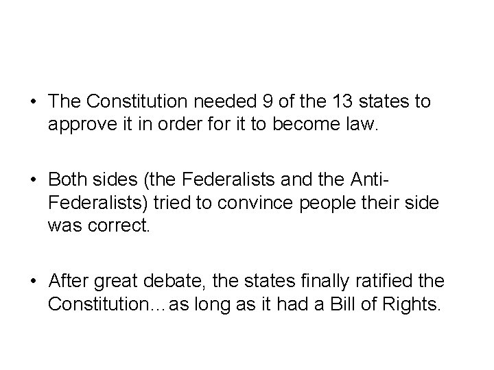  • The Constitution needed 9 of the 13 states to approve it in