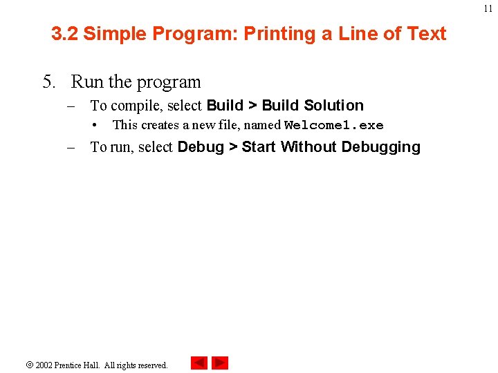 11 3. 2 Simple Program: Printing a Line of Text 5. Run the program 11 3. 2 Simple Program: Printing a Line of Text 5. Run the program