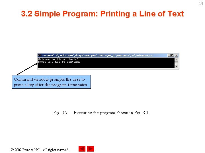 14 3. 2 Simple Program: Printing a Line of Text Command window prompts the