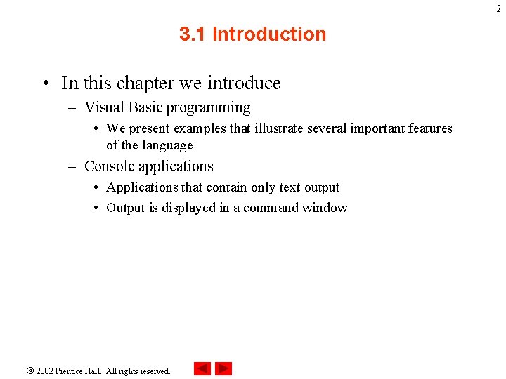 2 3. 1 Introduction • In this chapter we introduce – Visual Basic programming