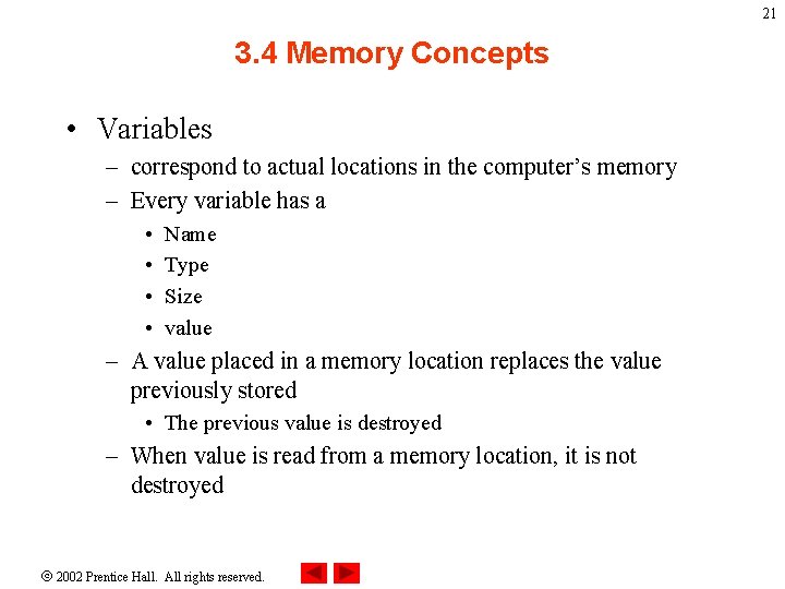 21 3. 4 Memory Concepts • Variables – correspond to actual locations in the