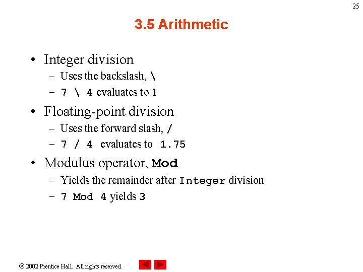 25 3. 5 Arithmetic • Integer division – Uses the backslash,  – 7