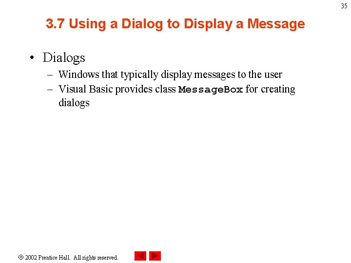 35 3. 7 Using a Dialog to Display a Message • Dialogs – Windows