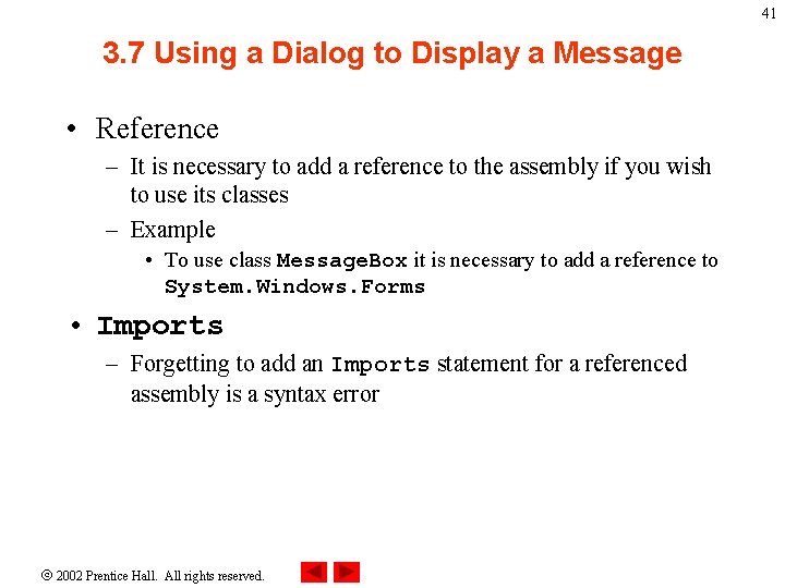 41 3. 7 Using a Dialog to Display a Message • Reference – It