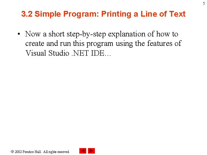 5 3. 2 Simple Program: Printing a Line of Text • Now a short