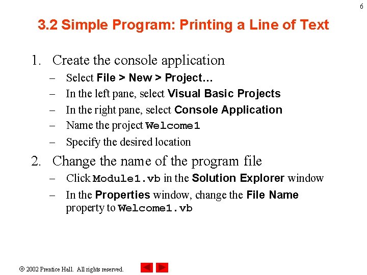 6 3. 2 Simple Program: Printing a Line of Text 1. Create the console 6 3. 2 Simple Program: Printing a Line of Text 1. Create the console